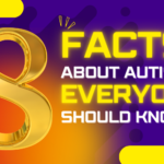 8 facts about Autism every Autistic and Everyone Else Should Know