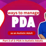 9 Ways to Manage PDA as an Autistic Adult