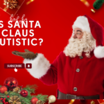 Can Santa Be Autistic?