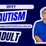 WHY Does Autism Often Go Undetected Until Adulthood?